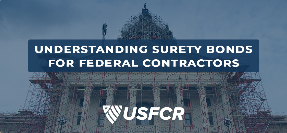 The Federal Contractor's Guide to Understanding Surety Bonds.